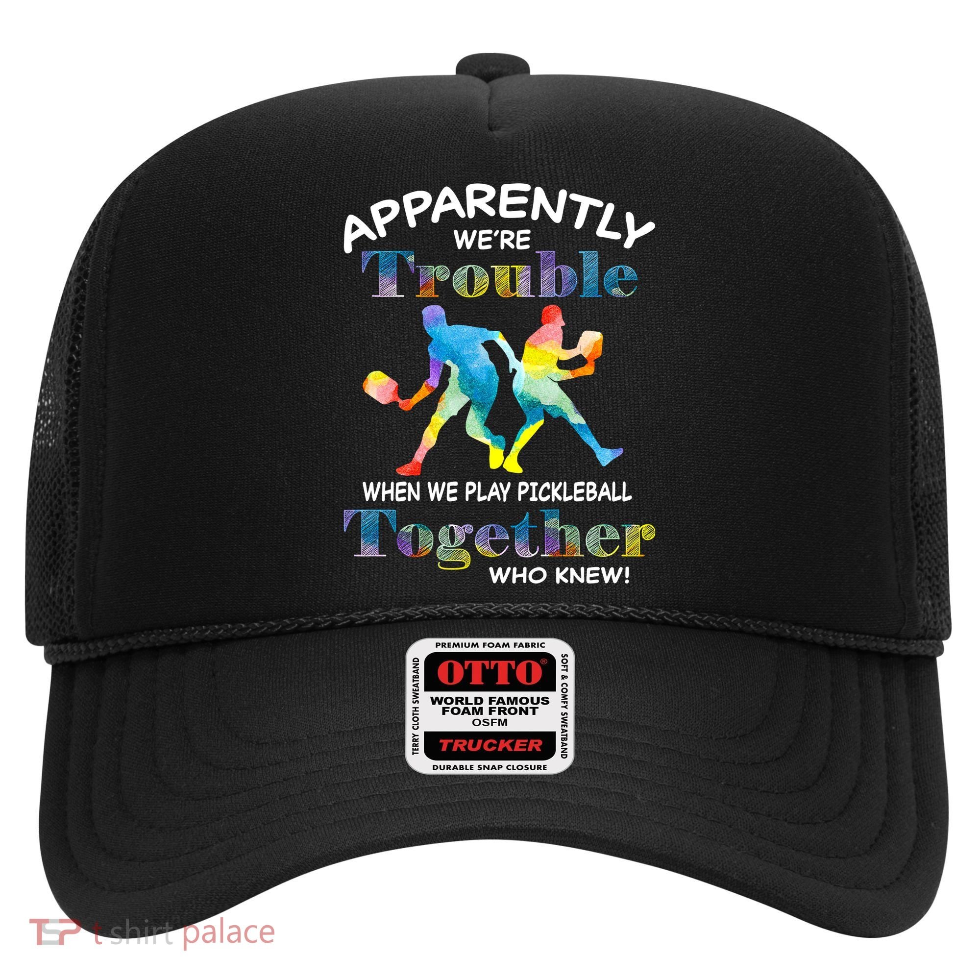 APPARENTLY WE'RE TROUBLE PICKLEBALL MEN Hat