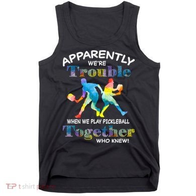 APPARENTLY WE'RE TROUBLE PICKLEBALL MEN Tank Top