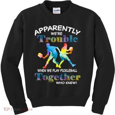 APPARENTLY WE'RE TROUBLE PICKLEBALL MEN Kids Sweatshirt