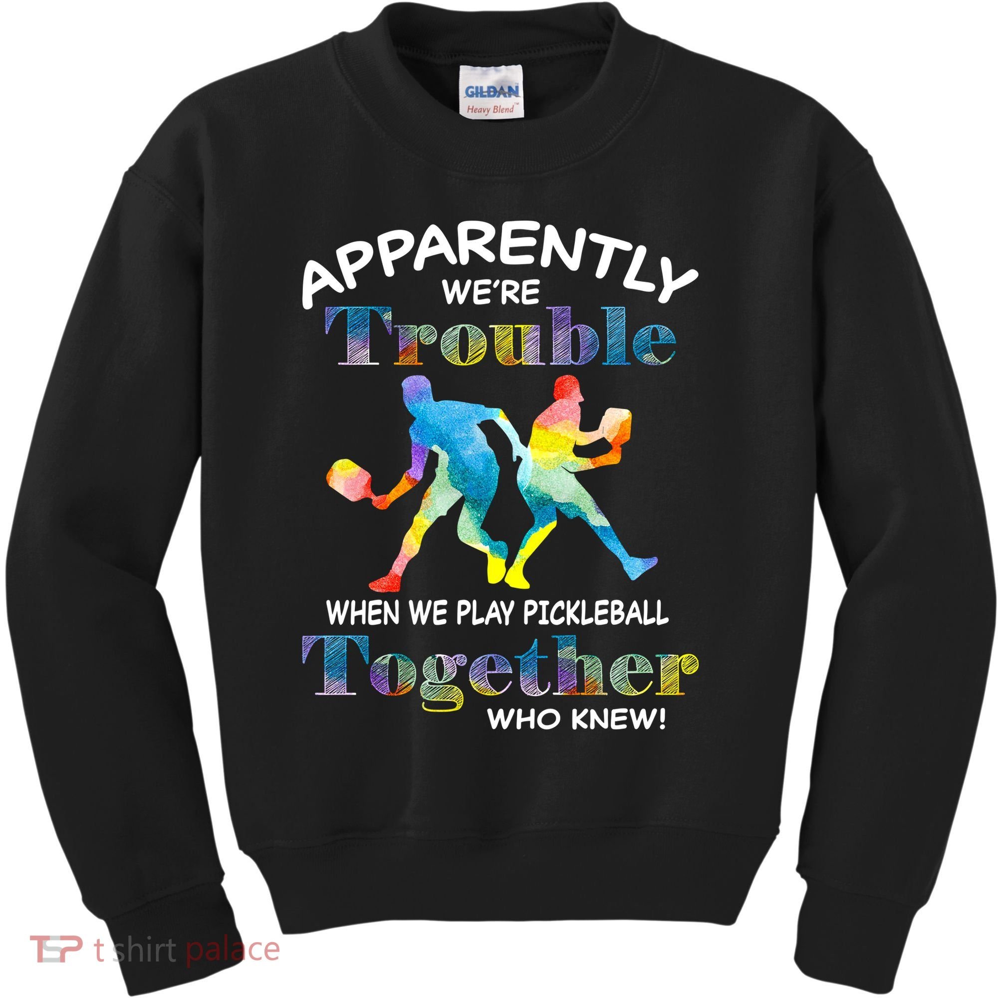 APPARENTLY WE'RE TROUBLE PICKLEBALL MEN Kids Sweatshirt