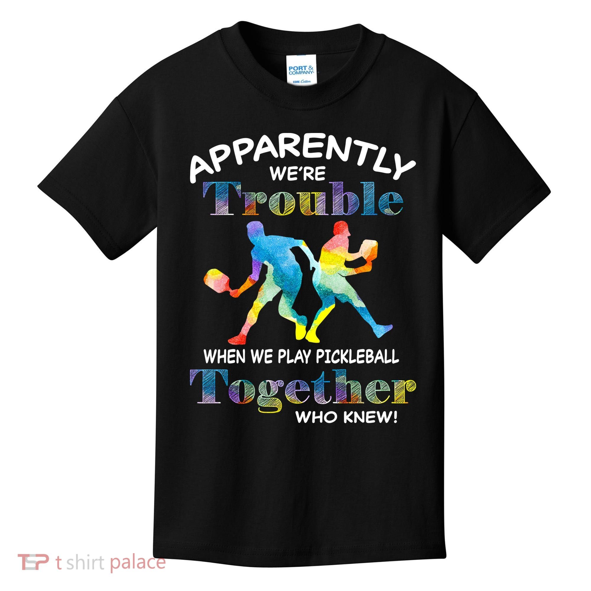 APPARENTLY WE'RE TROUBLE PICKLEBALL MEN Kids T-Shirt