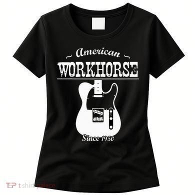 American Workhorse Telecaster Since 1950 Guitar Women's T-Shirt