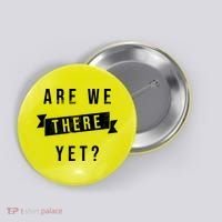 Are We There Yet Travel Road Trip Button thumb 0