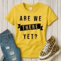Are We There Yet Travel Road Trip Women's T-Shirt thumb 3