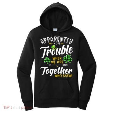 Apparently We're Trouble When We are together Irish Couples Women's Hoodie