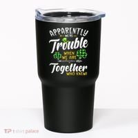 Apparently We're Trouble When We are together Irish Couples Tumbler thumb 0