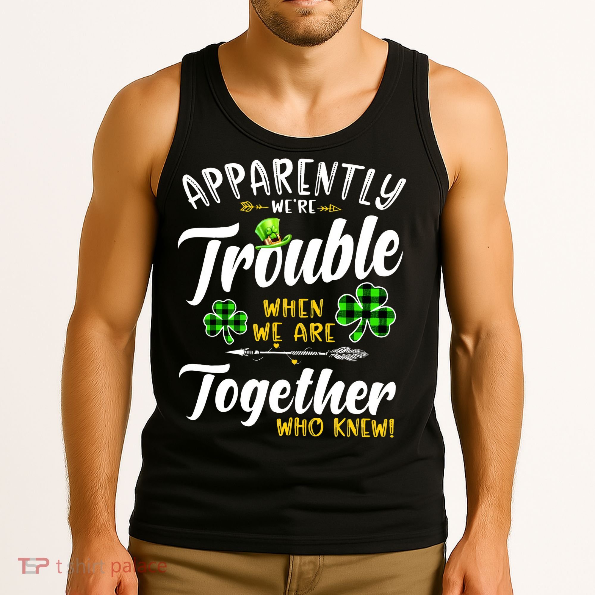 Apparently We're Trouble When We are together Irish Couples Tank Top