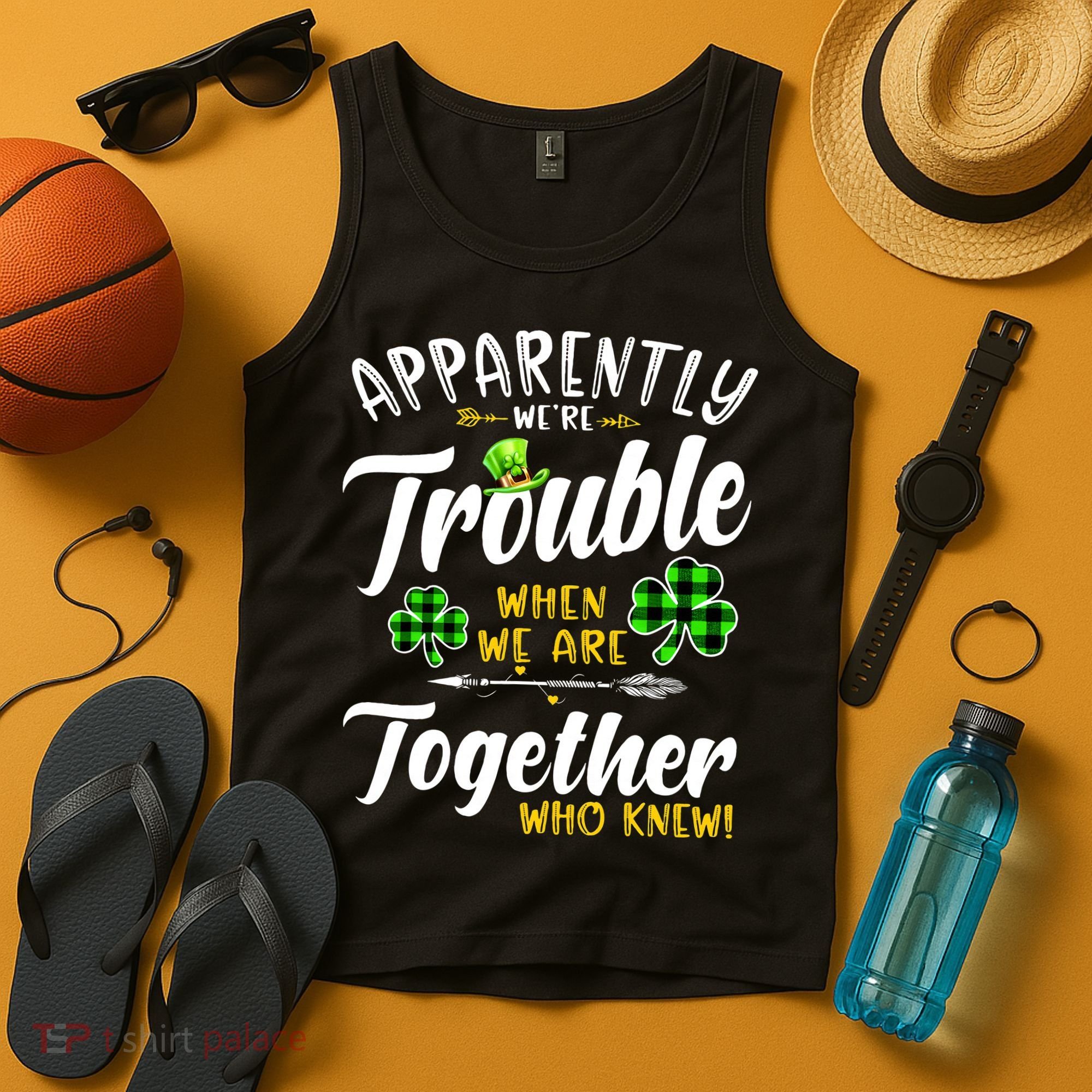 Apparently We're Trouble When We are together Irish Couples Tank Top