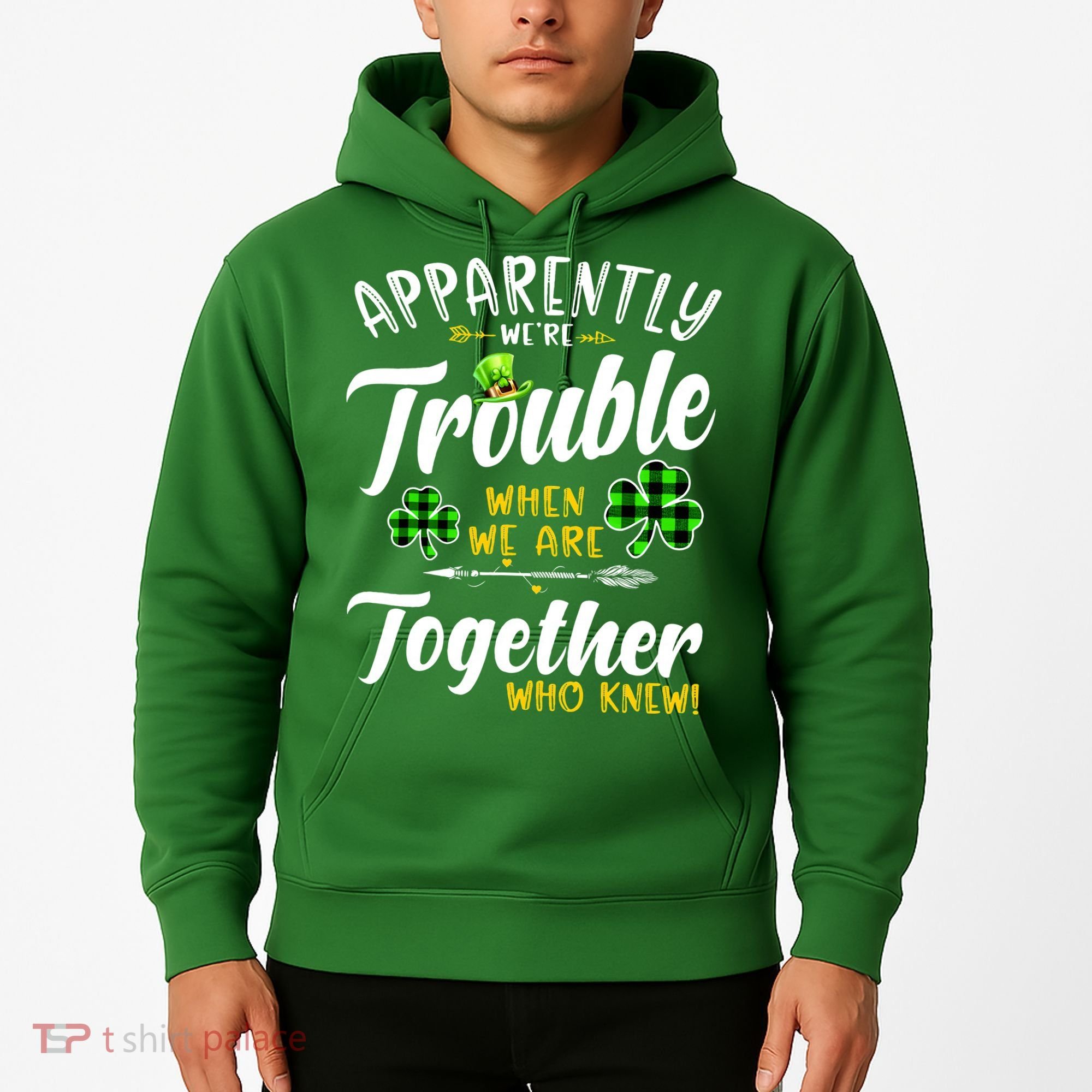 Apparently We're Trouble When We are together Irish Couples Hoodie