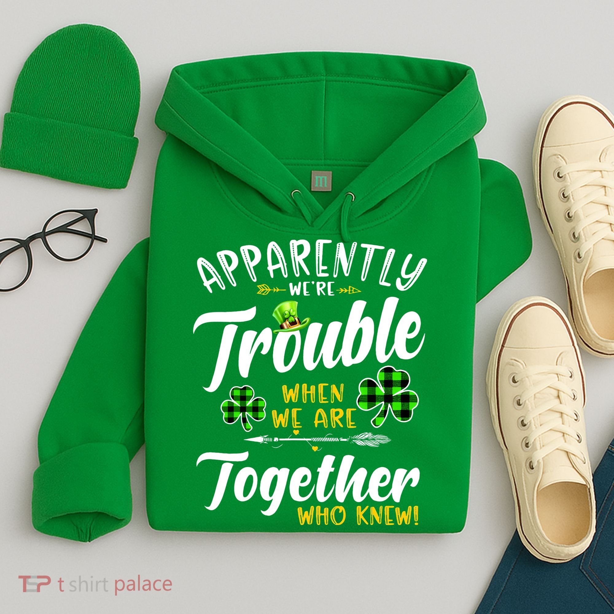 Apparently We're Trouble When We are together Irish Couples Hoodie