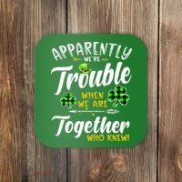 Apparently We're Trouble When We are together Irish Couples Coaster thumb 0