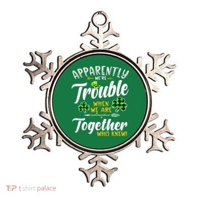 Apparently We're Trouble When We are together Irish Couples Ornament