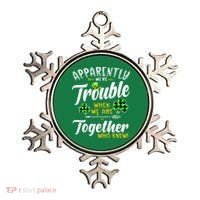 Apparently We're Trouble When We are together Irish Couples Ornament thumb 0