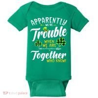 Apparently We're Trouble When We are together Irish Couples Baby Bodysuit thumb 0