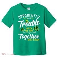 Apparently We're Trouble When We are together Irish Couples Toddler T-Shirt thumb 0
