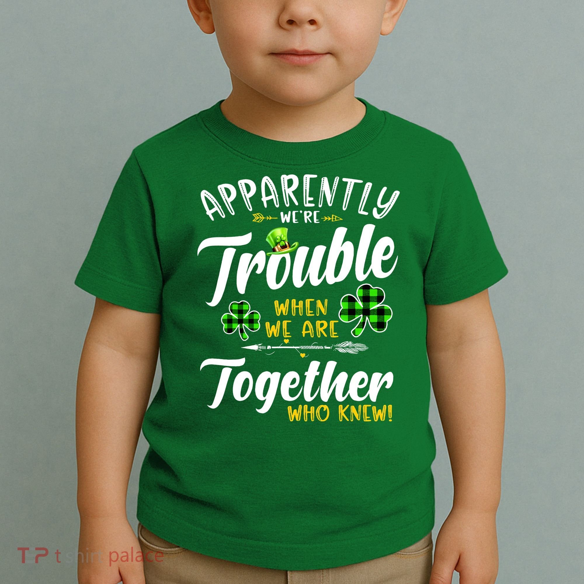 Apparently We're Trouble When We are together Irish Couples Toddler T-Shirt