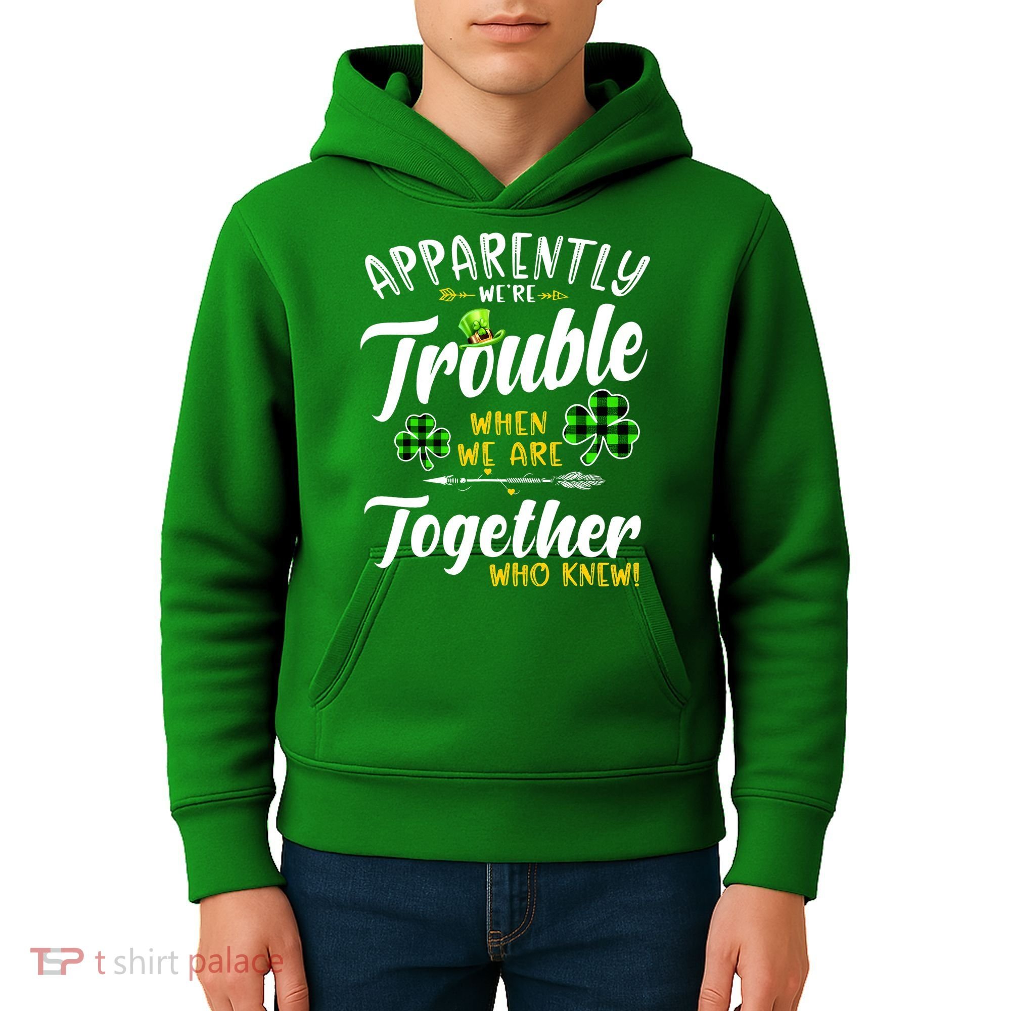 Apparently We're Trouble When We are together Irish Couples Kids Hoodie