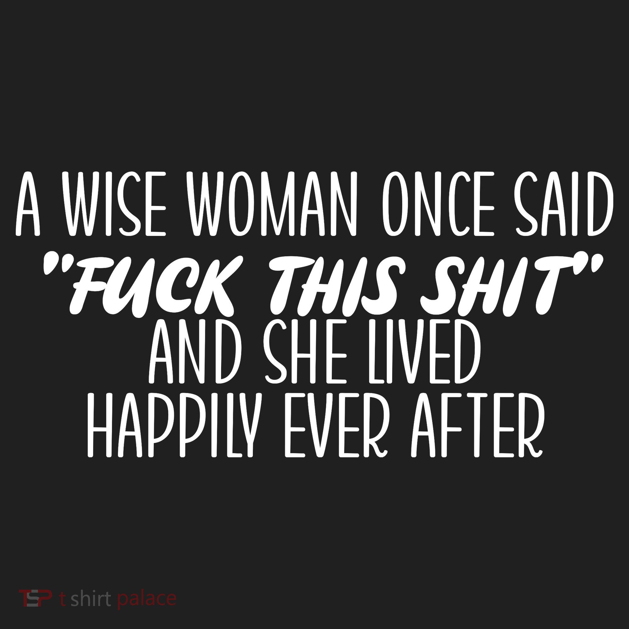 A Wise Woman Once Said Fuck This Shit And She Lived Happily Ever After Beanie