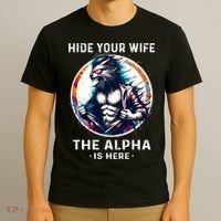 Alpha Wolf Werewolf Meme For Wolf Meme Hide Your Wife The Alpha Is Here T-Shirt thumb 3