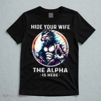 Alpha Wolf Werewolf Meme For Wolf Meme Hide Your Wife The Alpha Is Here T-Shirt thumb 5