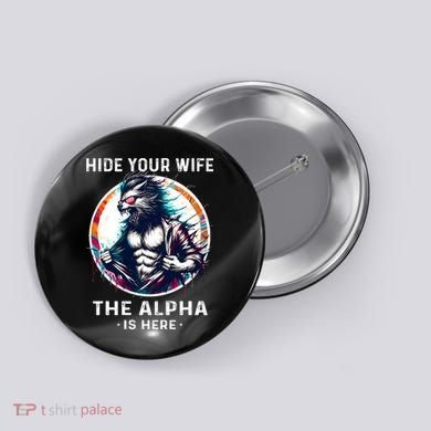 Alpha Wolf Werewolf Meme For Wolf Meme Hide Your Wife The Alpha Is Here Button
