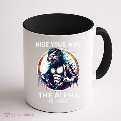 Alpha Wolf Werewolf Meme For Wolf Meme Hide Your Wife The Alpha Is Here Coffee Mug back