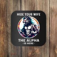 Alpha Wolf Werewolf Meme For Wolf Meme Hide Your Wife The Alpha Is Here Coaster thumb 0