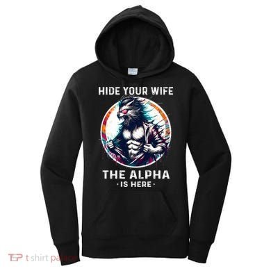 Alpha Wolf Werewolf Meme For Wolf Meme Hide Your Wife The Alpha Is Here Women's Hoodie