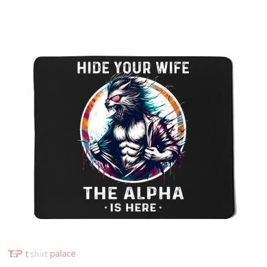 Alpha Wolf Werewolf Meme For Wolf Meme Hide Your Wife The Alpha Is Here Mousepad