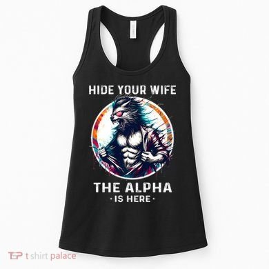 Alpha Wolf Werewolf Meme For Wolf Meme Hide Your Wife The Alpha Is Here Women's Tank Top