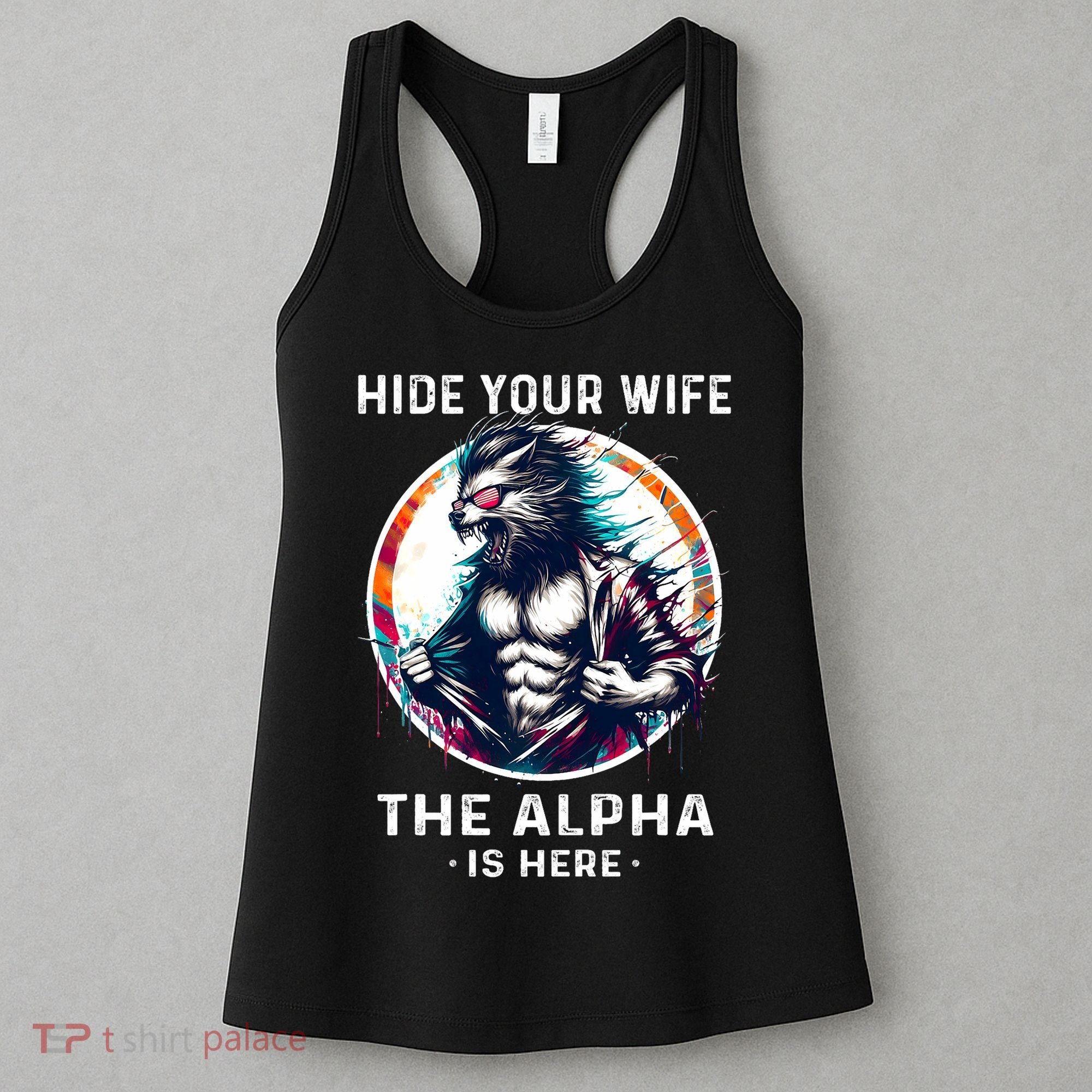 Alpha Wolf Werewolf Meme For Wolf Meme Hide Your Wife The Alpha Is Here Women's Tank Top