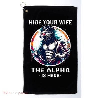 Alpha Wolf Werewolf Meme For Wolf Meme Hide Your Wife The Alpha Is Here Golf Towel