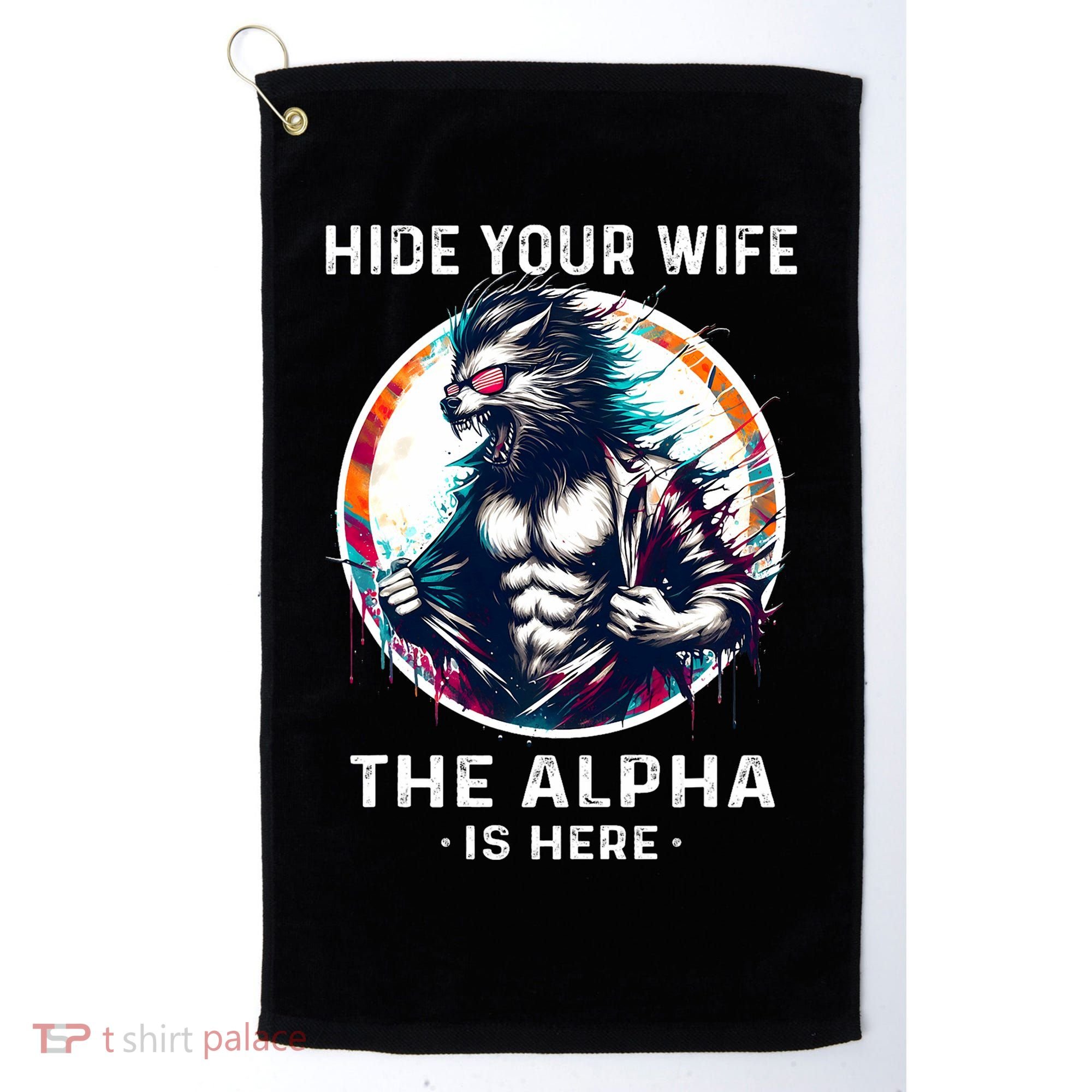 Alpha Wolf Werewolf Meme For Wolf Meme Hide Your Wife The Alpha Is Here Golf Towel