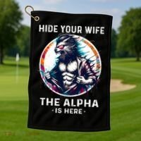 Alpha Wolf Werewolf Meme For Wolf Meme Hide Your Wife The Alpha Is Here Golf Towel thumb 1