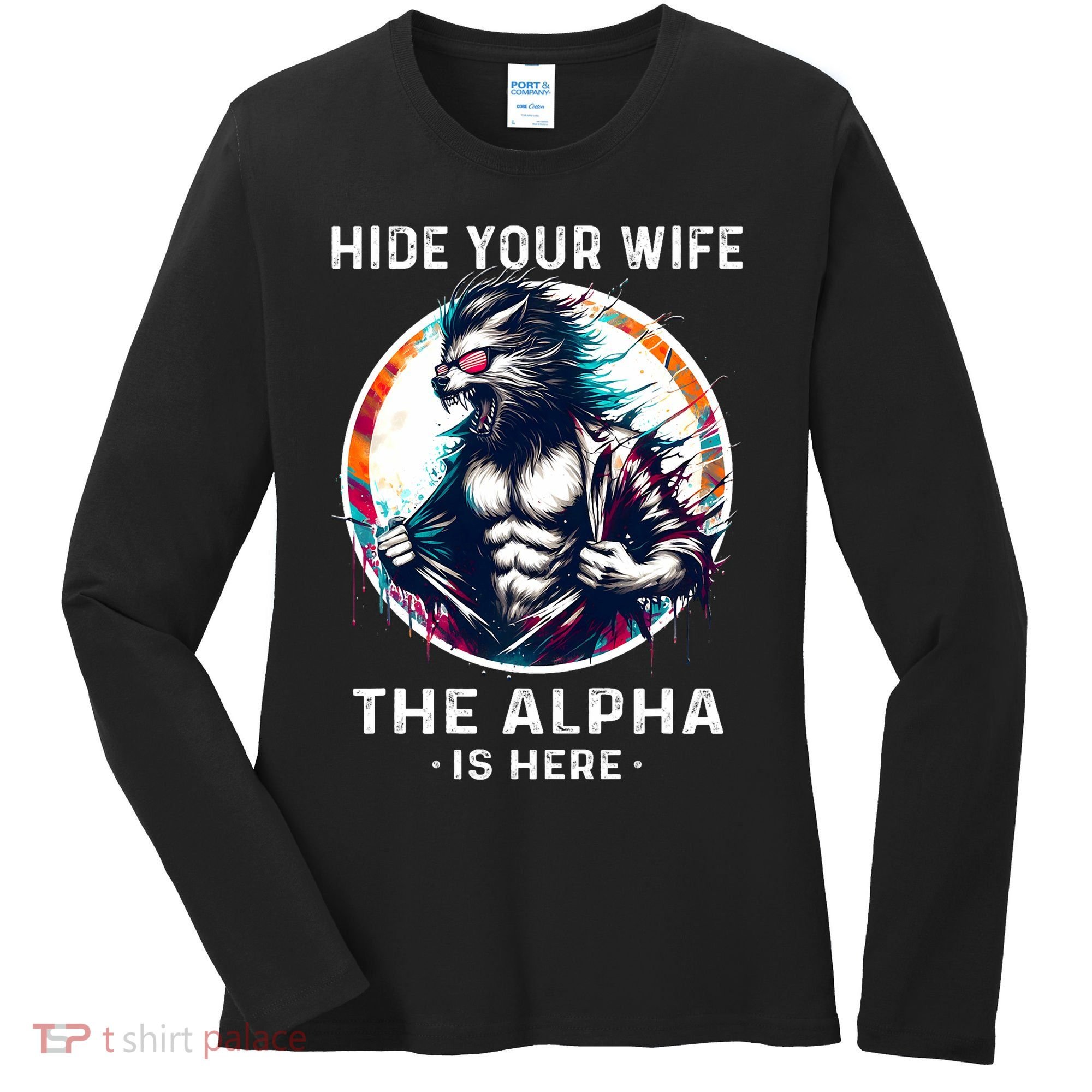 Alpha Wolf Werewolf Meme For Wolf Meme Hide Your Wife The Alpha Is Here Women's Long Sleeve Shirt
