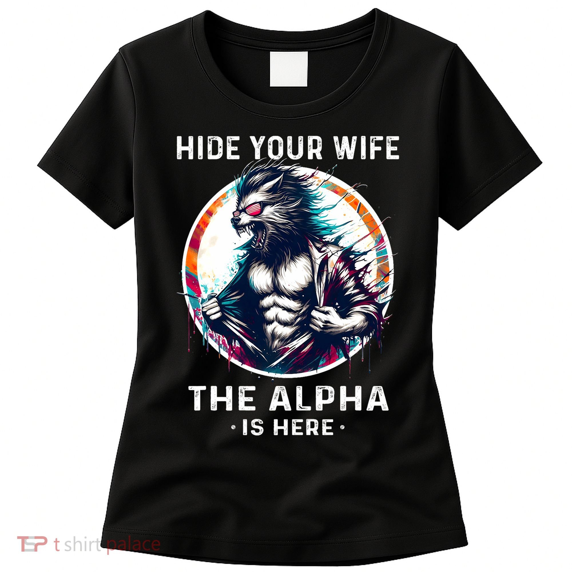 Alpha Wolf Werewolf Meme For Wolf Meme Hide Your Wife The Alpha Is Here Women's T-Shirt