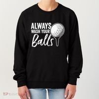Always Wash Your Balls Golf Funny Golfing Sport Lover Women's Sweatshirt thumb 0