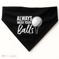 Always Wash Your Balls Golf Funny Golfing Sport Lover USA-Made Doggie Bandana thumb 0