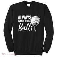 Always Wash Your Balls Golf Funny Golfing Sport Lover Sweatshirt thumb 0