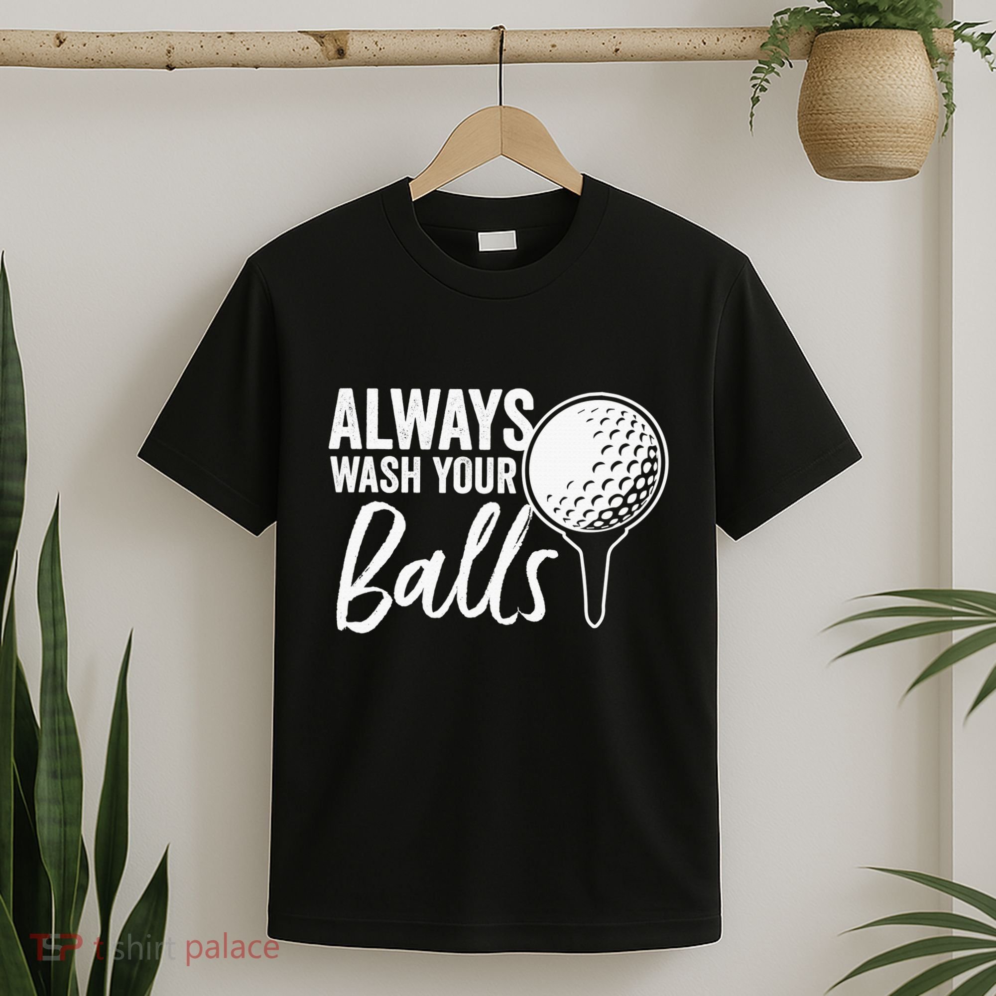 Always Wash Your Balls Golf Funny Golfing Sport Lover T-Shirt