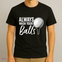 Always Wash Your Balls Golf Funny Golfing Sport Lover T-Shirt thumb 3