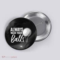 Always Wash Your Balls Golf Funny Golfing Sport Lover Button thumb 0