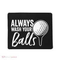Always Wash Your Balls Golf Funny Golfing Sport Lover Mousepad thumb 0