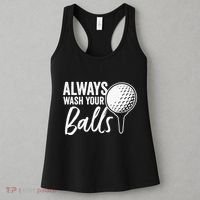 Always Wash Your Balls Golf Funny Golfing Sport Lover Women's Tank Top thumb 3
