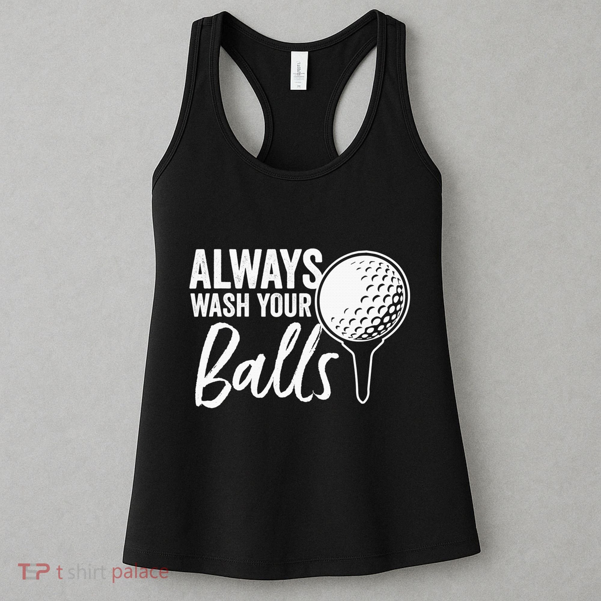 Always Wash Your Balls Golf Funny Golfing Sport Lover Women's Tank Top