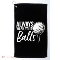 Always Wash Your Balls Golf Funny Golfing Sport Lover Golf Towel thumb 0
