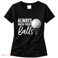 Always Wash Your Balls Golf Funny Golfing Sport Lover Women's T-Shirt thumb 0