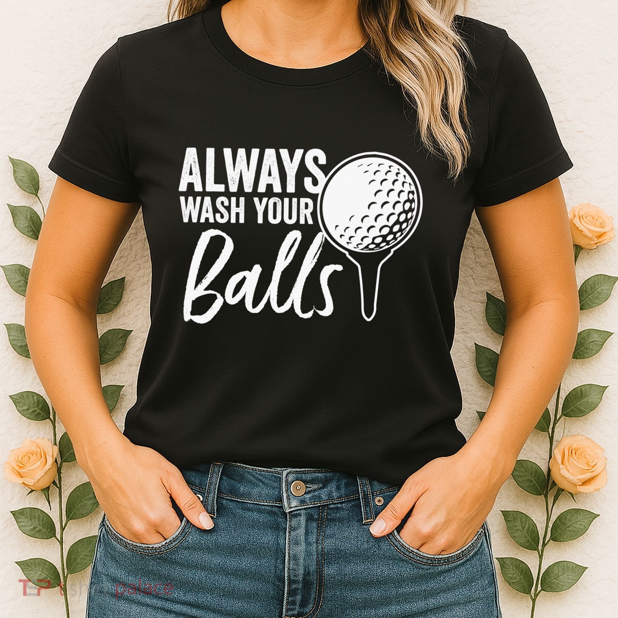 Always Wash Your Balls Golf Funny Golfing Sport Lover Women's T-Shirt