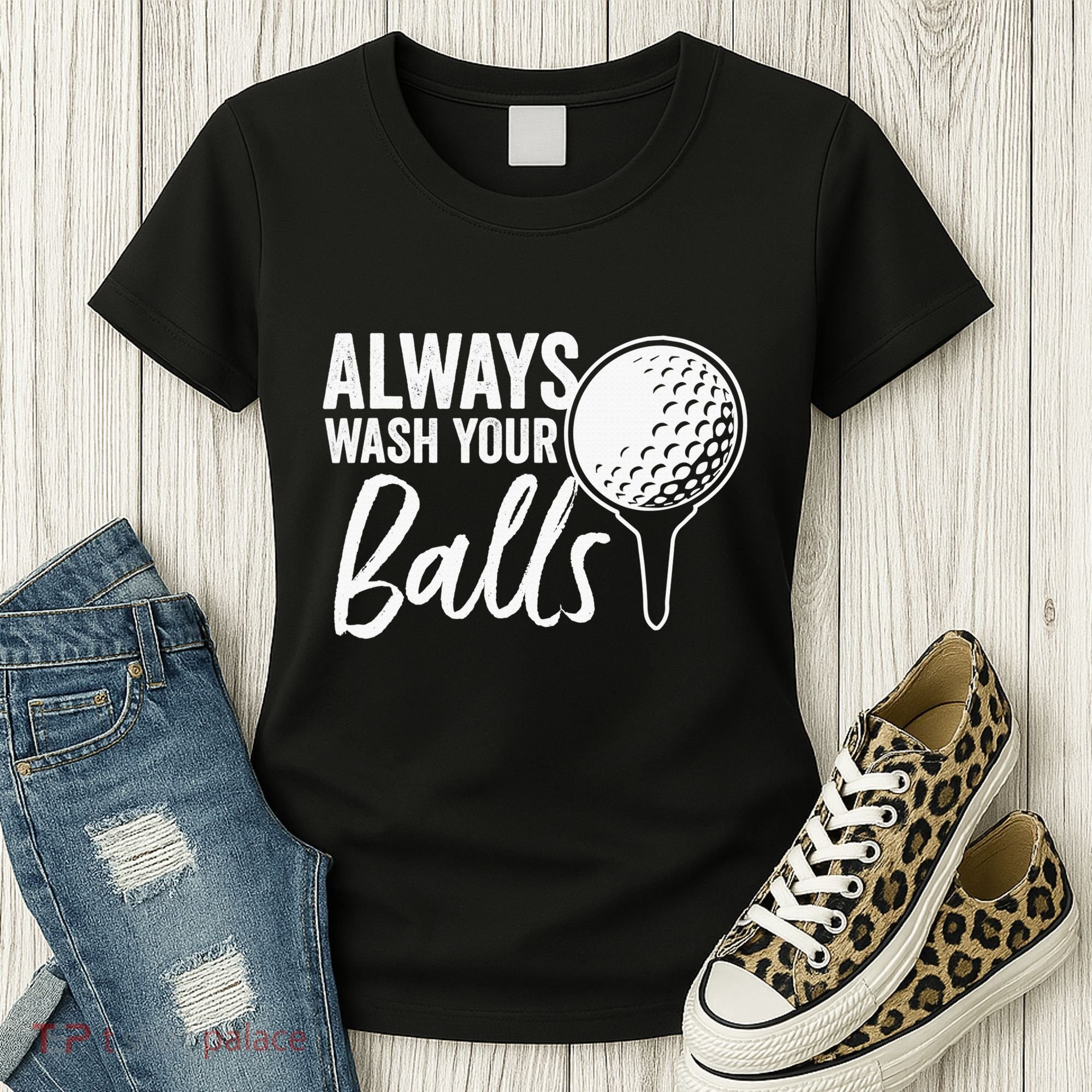 Always Wash Your Balls Golf Funny Golfing Sport Lover Women's T-Shirt
