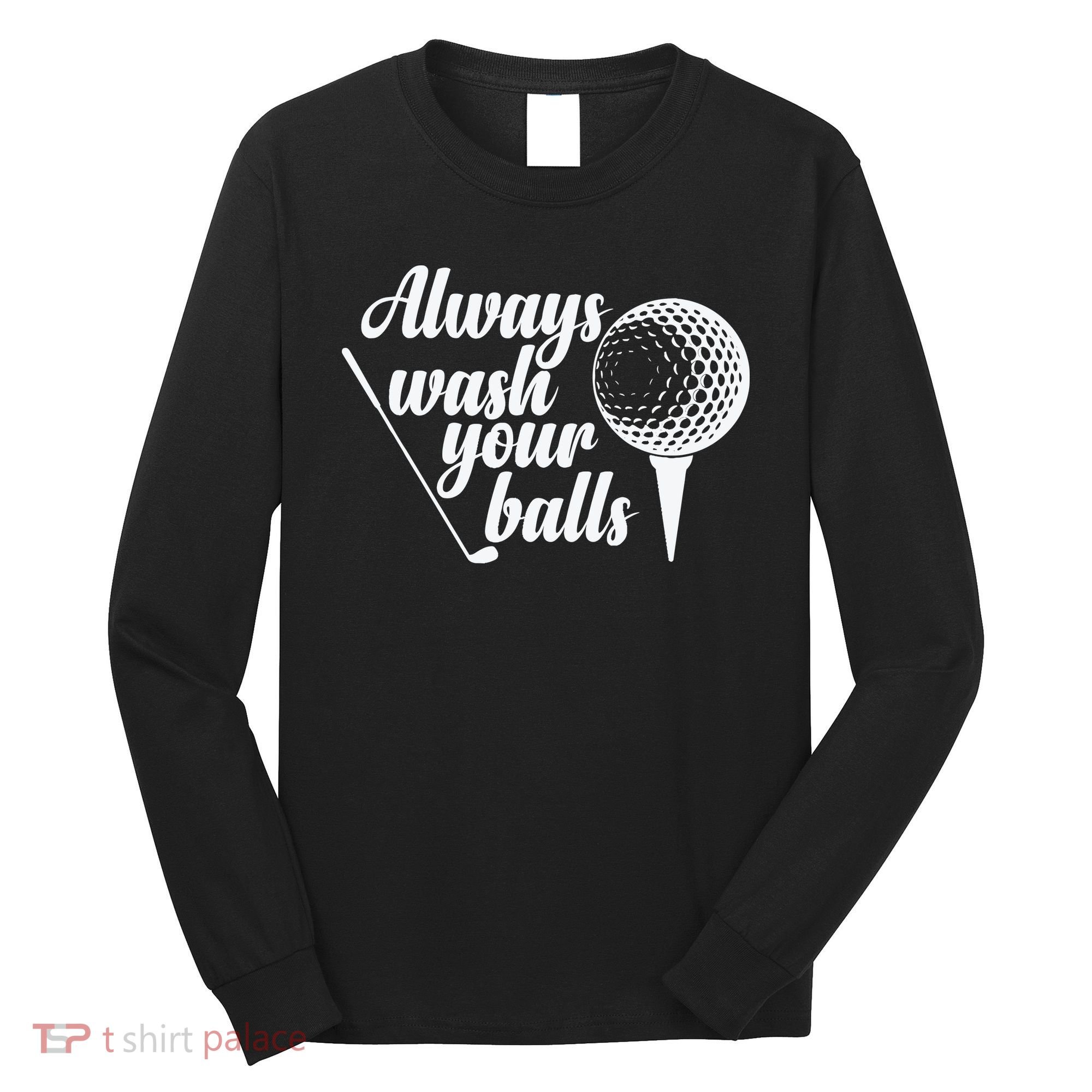 Always Wash Your Balls Golf Trendsport Long Sleeve Shirt